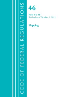 Front cover_Code of Federal Regulations, Title 46 Shipping 1-40, Revised as of October 1, 2021