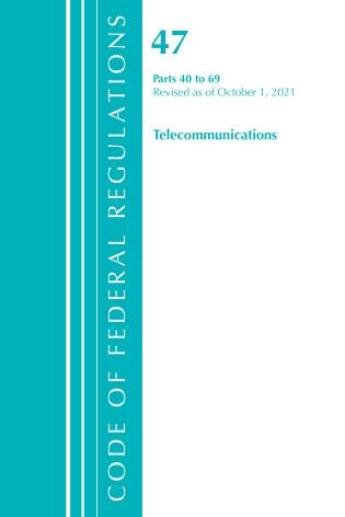 Front cover_Code of Federal Regulations, Title 47 Telecommunications 40-69, Revised as of October 1, 2021