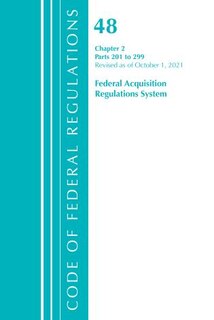Couverture_Code of Federal Regulations, Title 48 Federal Acquisition Regulations System Chapter 2 (201-299), Revised as of October 1, 2021