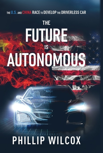 The Future is Autonomous: The US and China Race to Develop the Driverless Car