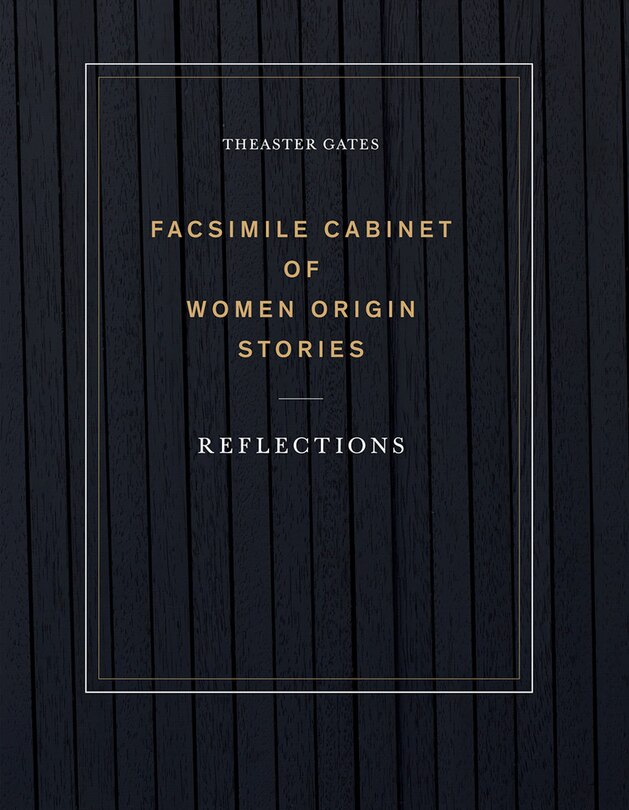 Front cover_Theaster Gates: Facsimile Cabinet Of Women Origin Stories