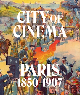 Couverture_City Of Cinema: Paris 1850-1907