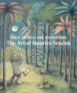 Couverture_Wild Things Are Happening: The Art of Maurice Sendak