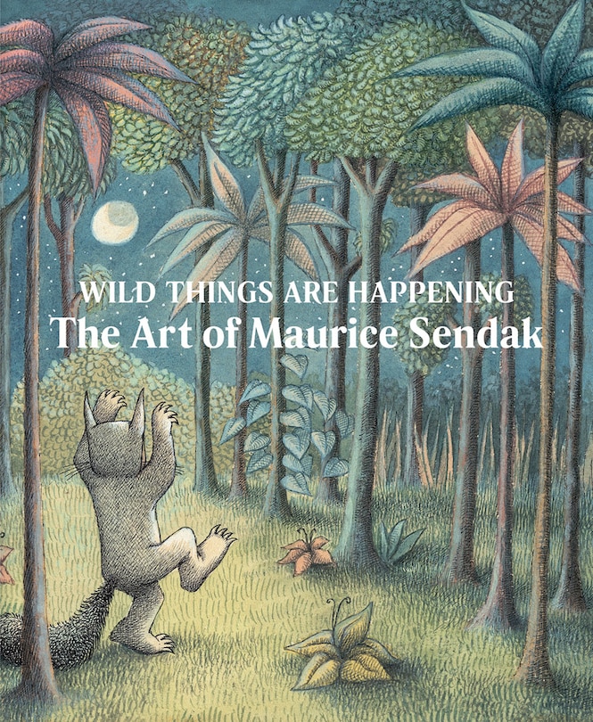Couverture_Wild Things Are Happening: The Art of Maurice Sendak