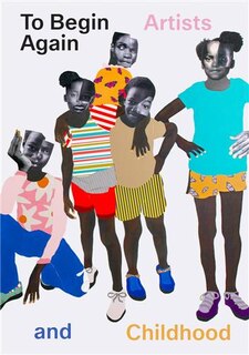 Front cover_To Begin Again: Artists and Childhood