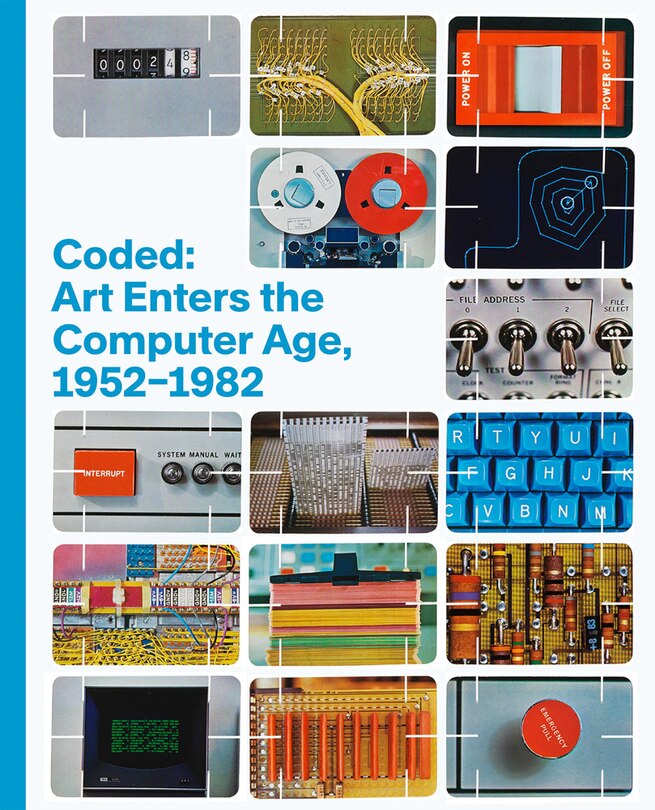 Couverture_Coded: Art Enters the Computer Age, 1952-1982