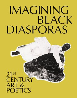 Front cover_Imagining Black Diasporas: 21st-Century Art and Poetics