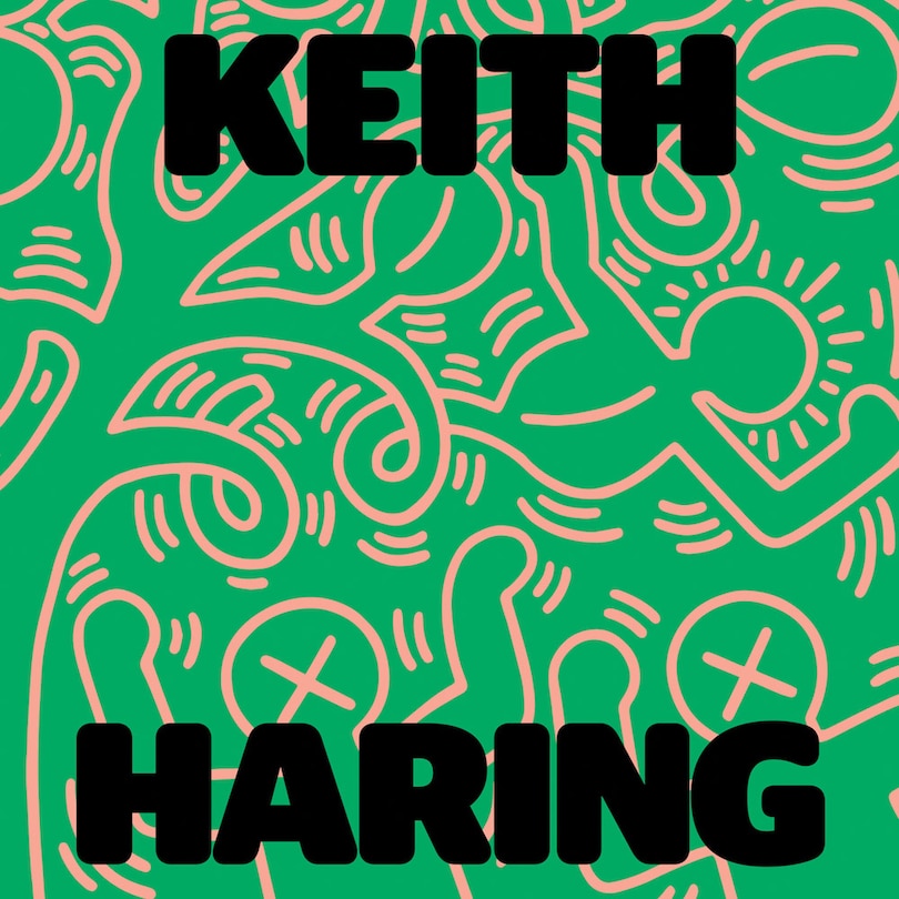 Front cover_Keith Haring: Art Is for Everybody