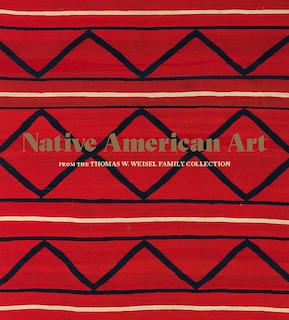 Front cover_Native American Art from the Thomas W. Weisel Family Collection