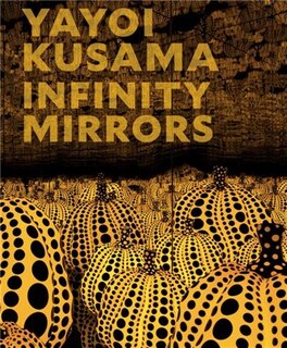 Front cover_Yayoi Kusama: Infinity Mirrors