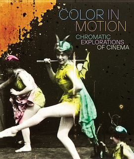 Front cover_Color in Motion: Chromatic Explorations of Cinema