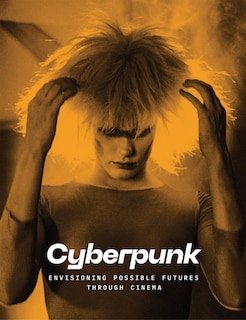 Front cover_Cyberpunk: Envisioning Possible Futures through Cinema