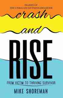 Diaries Of The Unbalanced Paddleboarder: Crash And Rise by Mike Shoreman
