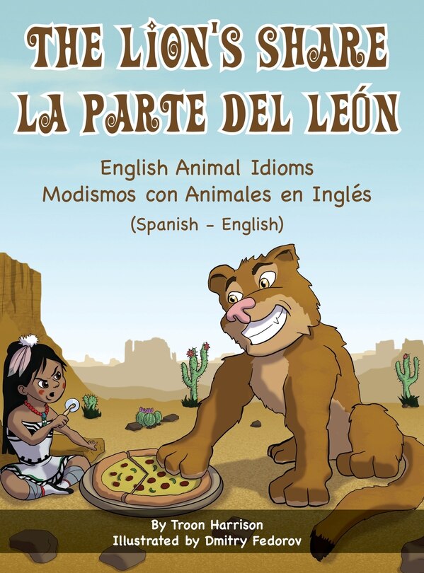 Front cover_The Lion's Share - English Animal Idioms (Spanish-English)