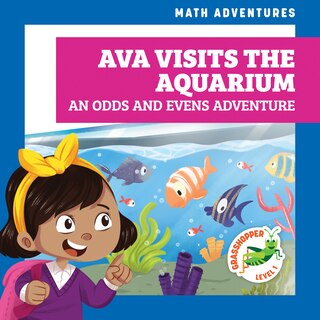 Front cover_Ava Visits the Aquarium: An Odds and Evens Adventure