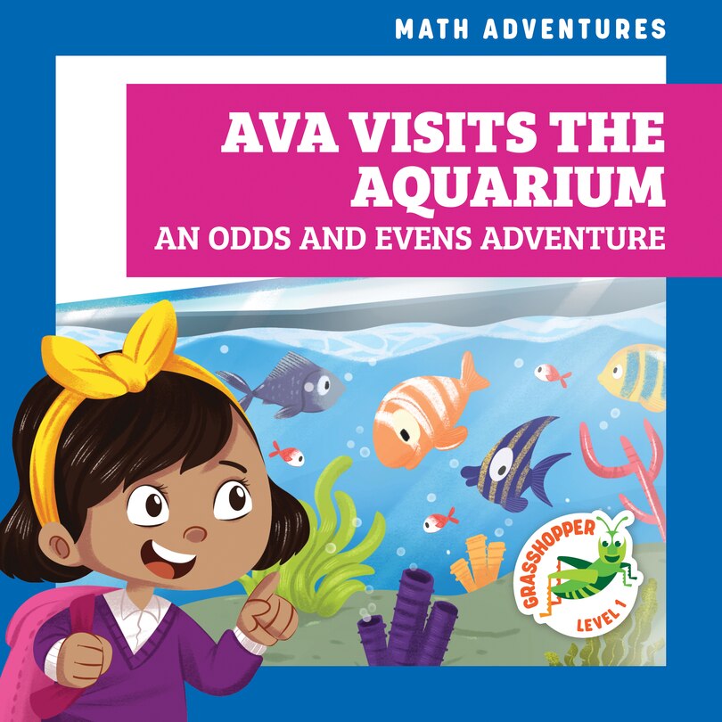 Front cover_Ava Visits the Aquarium: An Odds and Evens Adventure