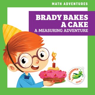 Front cover_Brady Bakes a Cake: A Measuring Adventure