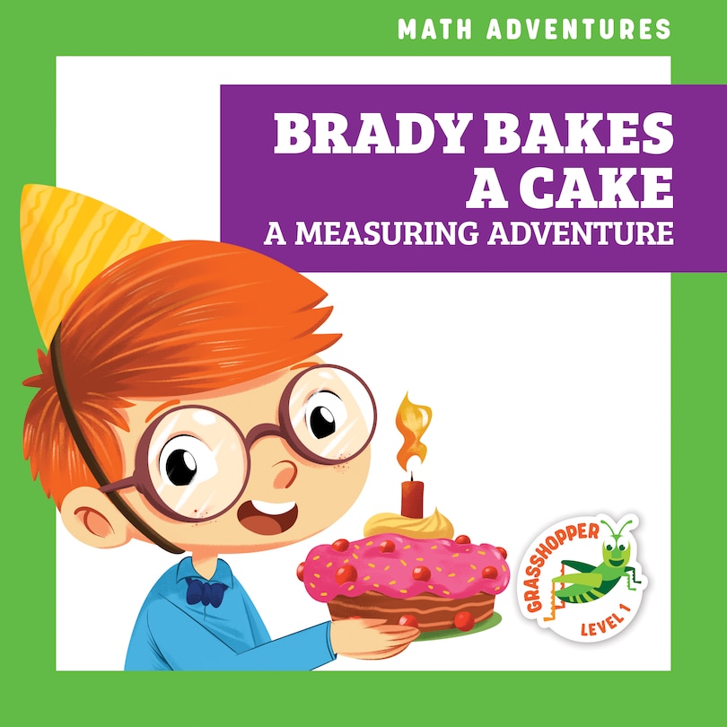 Front cover_Brady Bakes a Cake: A Measuring Adventure