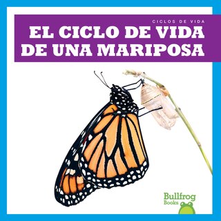 Front cover_El Ciclo de Vida de Una Mariposa (a Butterfly's Life Cycle)