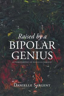 Front cover_Raised by a Bipolar Genius