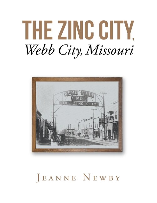 Couverture_The Zinc City, Webb City, Missouri