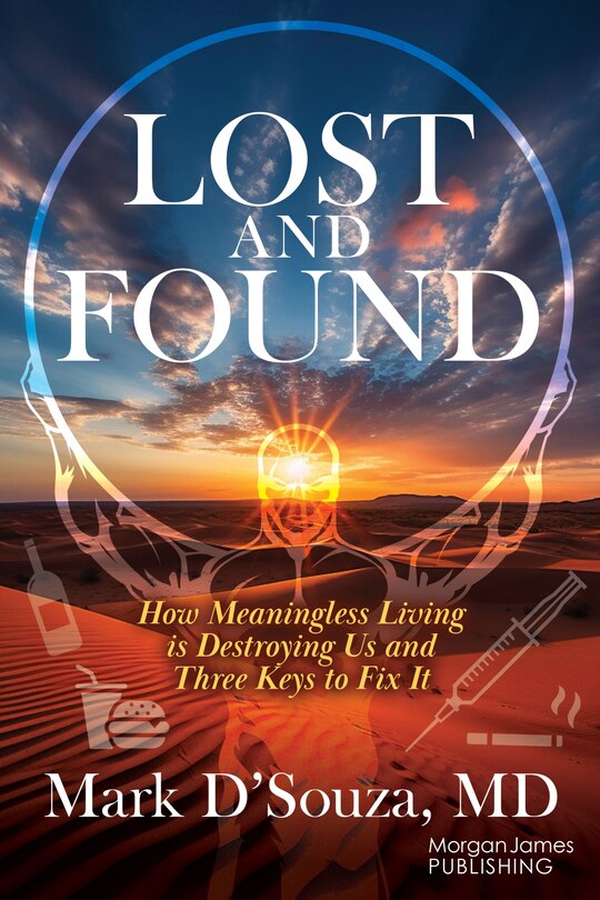 Lost and Found: How Meaningless Living is Destroying Us and Three Keys to Fix It