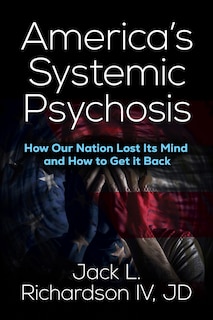 Front cover_America’s Systemic Psychosis