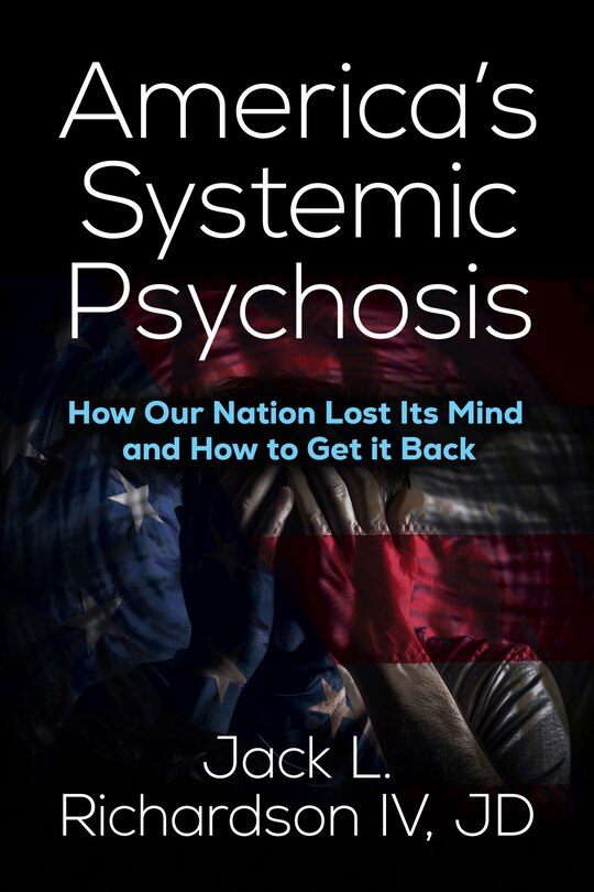 Front cover_America’s Systemic Psychosis