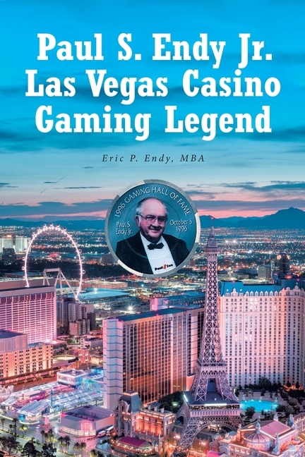 Front cover_Paul S. Endy Jr. Las Vegas Casino Gaming Legend
