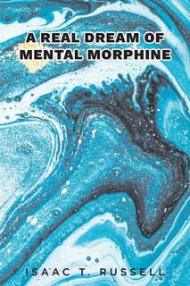 Front cover_A Real Dream of Mental Morphine