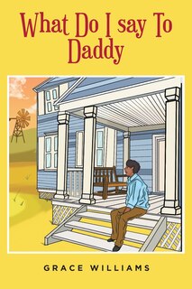 Front cover_What Do I Say To Daddy