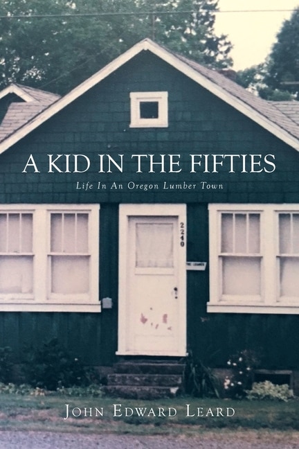 A Kid in the Fifties: Life in an Oregon Lumber Town