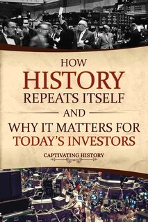 Couverture_How History Repeats Itself and Why It Matters for Today's Investors