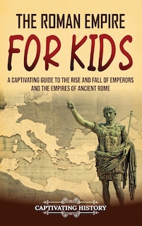 Front cover_The Roman Empire for Kids