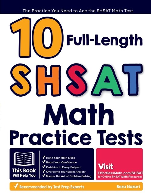 10 Full Length SHSAT Math Practice Tests The Practice You Need to Ace