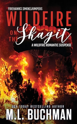 Wildfire on the Skagit: a wildfire smokejumper romantic suspense