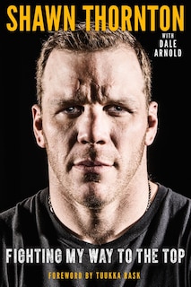 Shawn Thornton (Autographed Copy): Fighting My Way to the Top