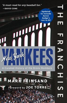 The Franchise: New York Yankees: A Curated History of the Bronx Bombers