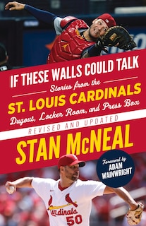 Front cover_If These Walls Could Talk: St. Louis Cardinals