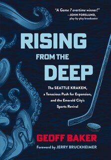 CANCELED Rising from the Deep: The Seattle Kraken, a Tenacious Push for Expansion, and the Emerald City's Sports Revival