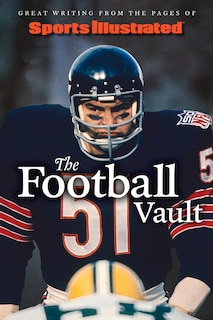 Sports Illustrated The Football Vault: Great Writing from the Pages of Sports Illustrated