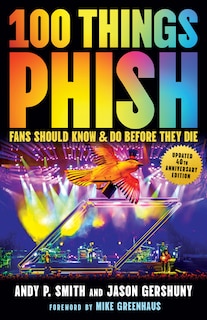 Front cover_100 Things Phish Fans Should Know & Do Before They Die