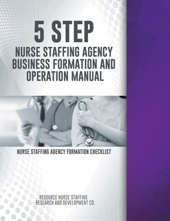 Front cover_5 Step Nurse Staffing Agency Business Formation and Operation Manual