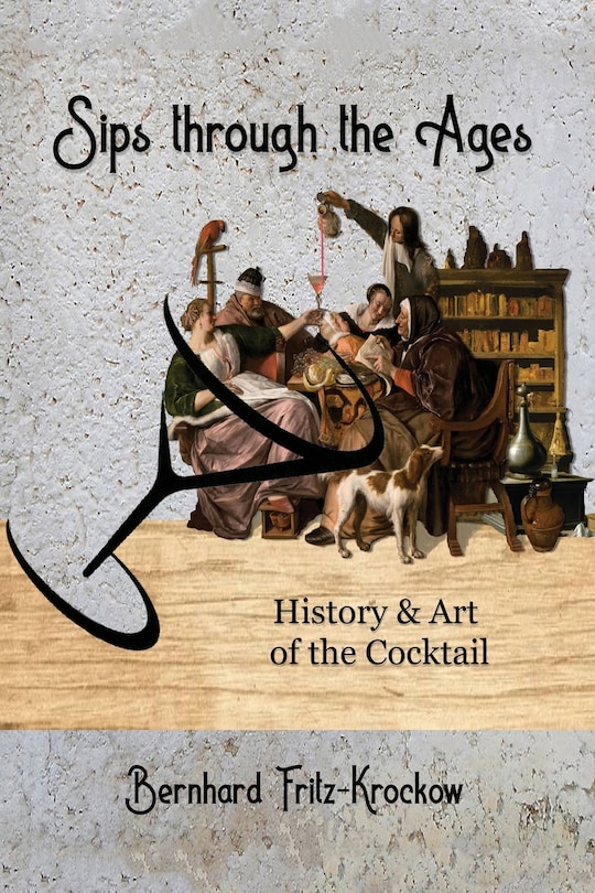 Sips Through the Ages: History and Art of the Cocktail