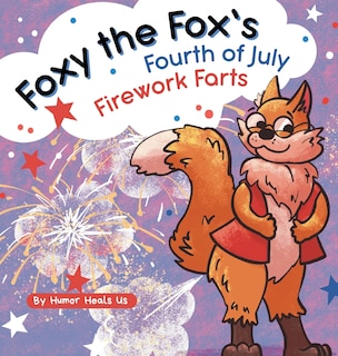 Front cover_Foxy the Fox's Fourth of July Firework Farts