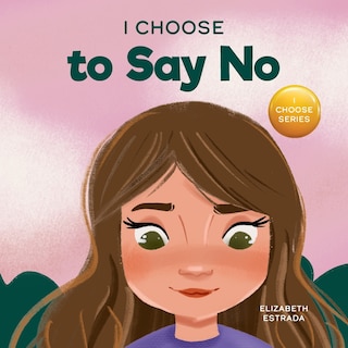 Front cover_I Choose to Say No
