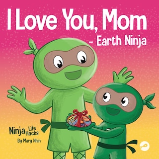 Couverture_I Love You, Mom - Earth Ninja