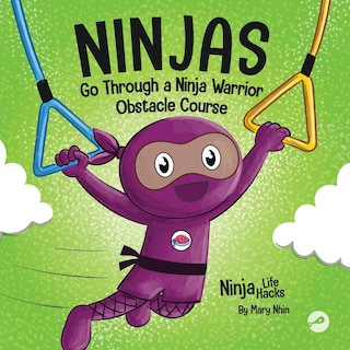 Front cover_Ninjas Go Through a Ninja Warrior Obstacle Course
