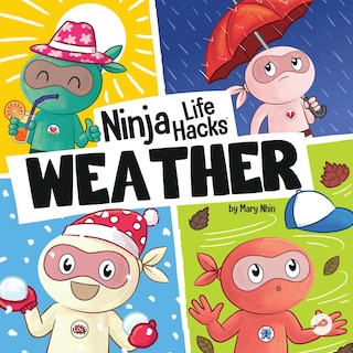 Ninja Life Hacks WEATHER: Perfect Children's Book for Babies, Toddlers, Preschool About the Weather