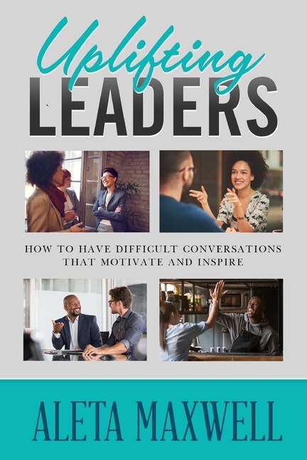 Couverture_Uplifting Leaders! How to Have Difficult Conversations that Motivate and Inspire